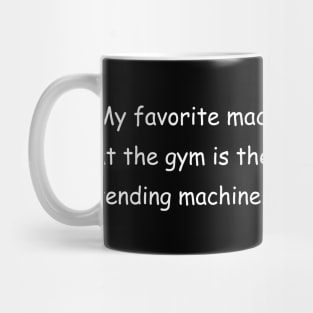 My favorite machine at the gym is the vending machine. Black Mug